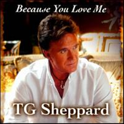 T.G. Sheppard - Because You Love Me