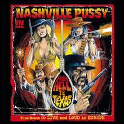 Nashville Pussy - From Hell To Texas: Live &amp; Loud In Europe (2CD)(Digipack)