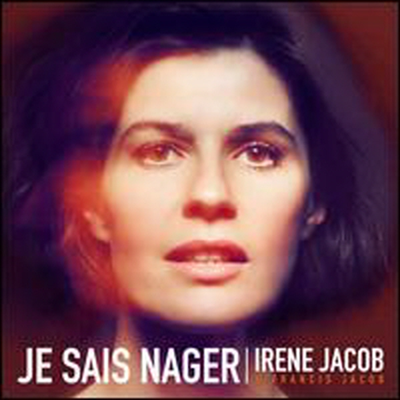 Irene Jacob/Francis Jacob - Je Sais Nager (Digipack)(CD)