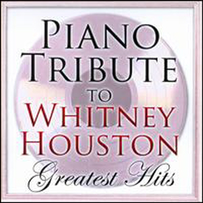 Piano Tribute Players (Tribute to Whitney Houston) - Piano Tribute to Whitney Houston's Greatest Hits (CD-R)
