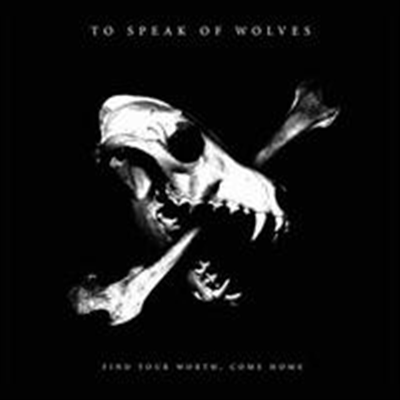 To Speak Of Wolves - Find Your Worth: Come Home