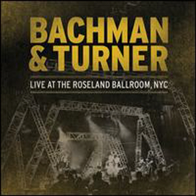 Bachman &amp; Turner - Live At the Roseland Ballroom, NYC (2CD)