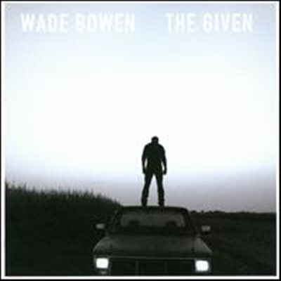 Wade Bowen - Given