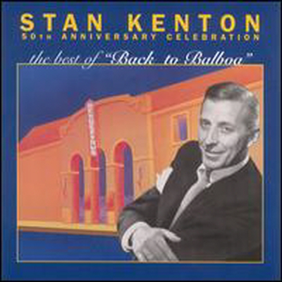 Stan Kenton - Best Of Back To Balboa (CD)