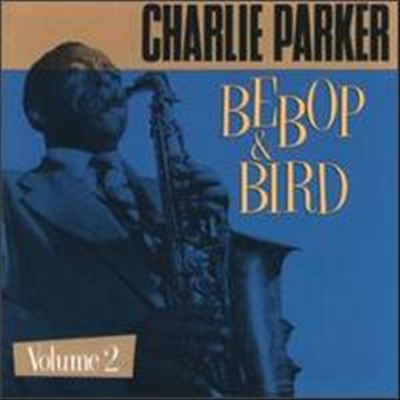 Charlie Parker - Bebop &amp; Bird, Vol. 2