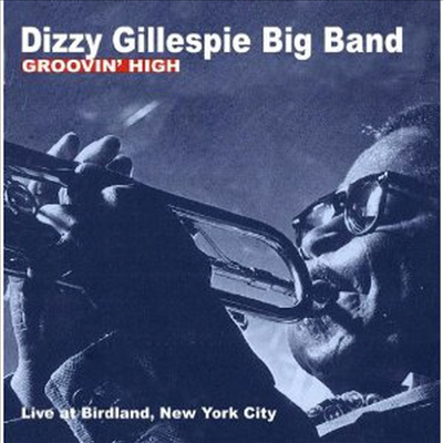 Dizzy Gillespie Big Band - Groovin&#39; High (CD)