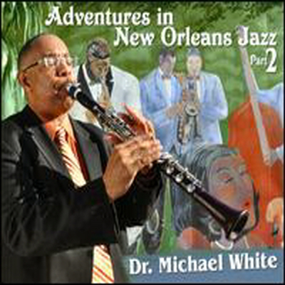 Dr. Michael White - Adventures in New Orleans Jazz, PT. 2 (CD)