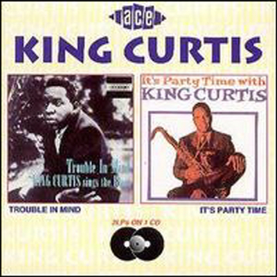 King Curtis - Trouble in Mind/It&#39;s Party Time (2 On 1CD)(CD)