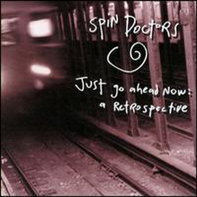 Spin Doctors - Just Go Ahead Now: A Retrospective (CD-R)