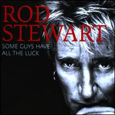 Rod Stewart - Some Guys Have All The Luck: Best Of Rod Stewart (2CD)