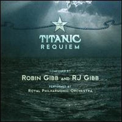 Robin &amp; RJ Gibb: The Titanic Requiem (CD) - Cliff Masterson