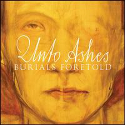 Unto Ashes - Burials Foretold (CD)