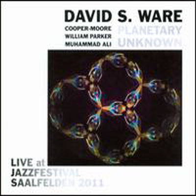 David S. Ware/Planetary Unknown - Live at Jazzfestival Saalfelden 2011 (CD)