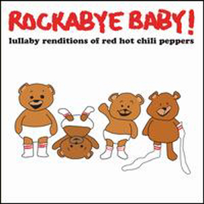 Rockabye Baby - Lullaby Renditions Of Red Hot Chili Peppers (CD)