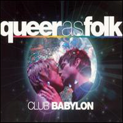 O.S.T. - Queer As Folk: Club Babylon (퀴어 애즈 포크) (Soundtrack)(2CD)