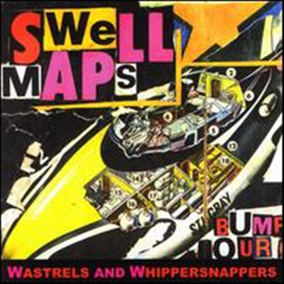 Swell Maps - Wastrels &amp; Whippersnappers