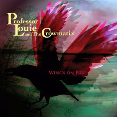 Professor Louie &amp; the Crowmatix - Wings On Fire (CD)