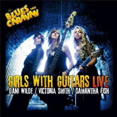 Dani Wilde/Victoria Smith/Samantha Fish - Girls With Guitars-Live (CD+ PAL DVD)