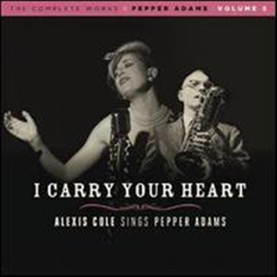 Alexis Cole - I Carry Your Heart