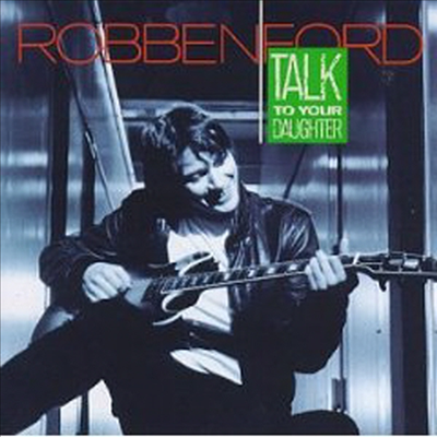 Robben Ford - Talk To Your Daughter (CD-R)