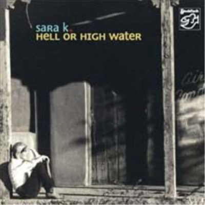 Sara K. - Hell Or High Water (SACD Hybrid)(CD)