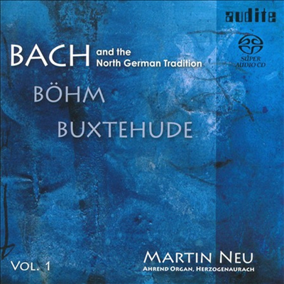 바흐와 북독일 오르간의 전통 - 게오르그 뵘, 북스테후데 오르간 작품집 (Bach and The North German Tradition I) (SACD Hybrid) - Martin Neu