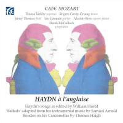 하이든: 지나간 시간, 아침, 사공의 노래, 옛 이야기, 젊음과 아름다움, 변주곡, 론도, 저녁, 인생은 꿈 (Haydn a l’anglaise - Haydn Songs as edited by William Shield)(CD) - Cafe Mozart