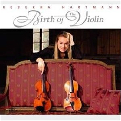 바이올린의 탄생 - 무반주 바이올린 독주 작품집 (Birth of the Violin - Works for Violin Solo)(CD) - Rebekka Hartmann