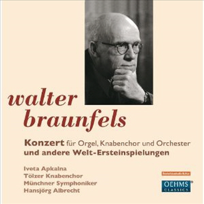 브라운펠스: 오르간, 합창과 관현악을 위한 협주곡 (Braunfels: Concerto for Organ, choir & Orchestra)(CD) - Iveta Apkalna