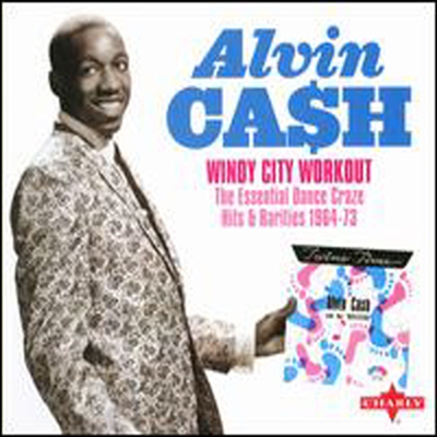 Alvin Cash - Windy City Workout: The Essential Dance Craze Hits &amp; Rarities 1964-73 (2CD)