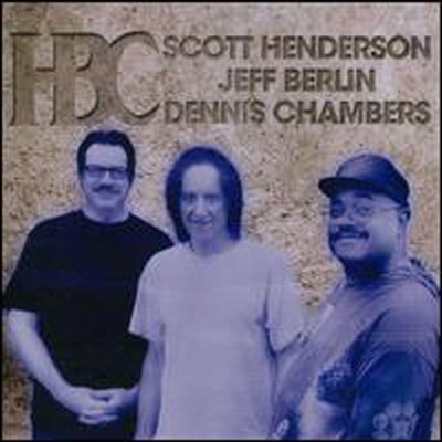 Scott Henderson/Jeff Berlin/Dennis Chambers - HBC (CD)