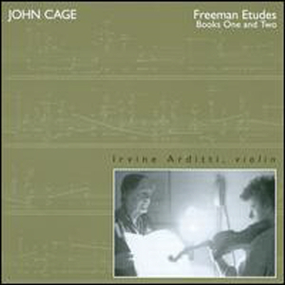 케이지: 바이올린을 위한 프리맨 연습곡 1-6번 (Cage: Freeman Etudes, Books One & Two - Complete Music for Violin)(CD) - Irvine Arditti