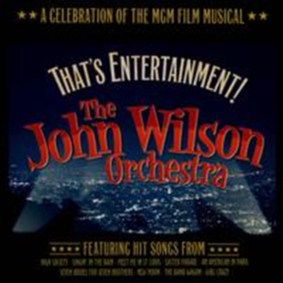 John Wilson Orchestra - That&#39;s Entertainment! a Celebration of the MGM Film Musical