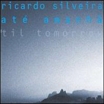 Ricardo Silveira - Ate Amanha (&#39;Til Tomorrow)(CD)