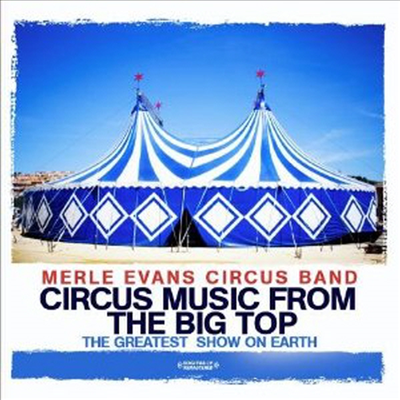 Merle Evans Circus Band - Circus Music From The Big Top - The Greatest Show On Earth (Remastered)(CD-R)