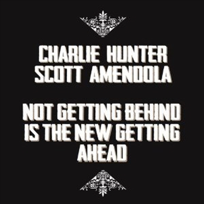 Charlie Hunter/Scott Amendola - Not Getting Behind Is the New Getting Ahead (Digipack)