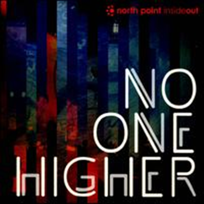 North Point Insideout - No One Higher