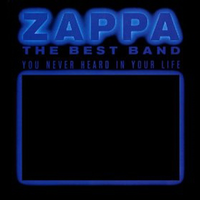 Frank Zappa - The Best Band You Never Heard In Your Life (2012 Reissue) (2CD)