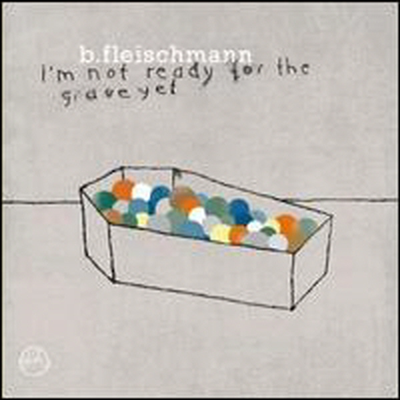 B.Fleischmann - I'm Not Ready for the Grave Yet (LP)