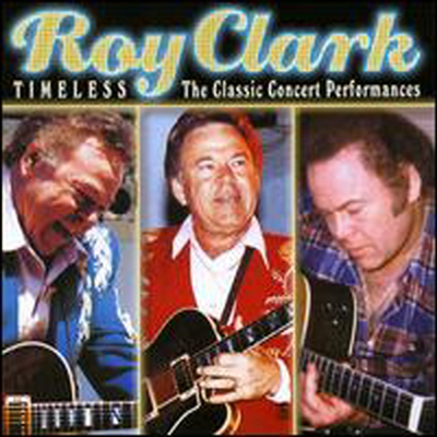 Roy Clark - Timeless: The Classic Concert Performances (CD)