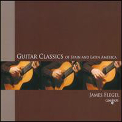 스페인과 리틴 아메리카의 기타 음악 (Guitar Classics Of Spain & Latin America)(CD) - James Flegel