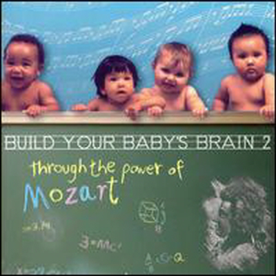 모차르트 음악을 통한 아기의 두뇌 계발 (Build Your Baby's Brain Through the Power of Mozart)(CD) - 여러 연주가