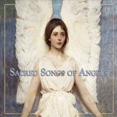 천사의 성가 음악 (Sacred Songs Of Angels)(CD) - 여러 성악가