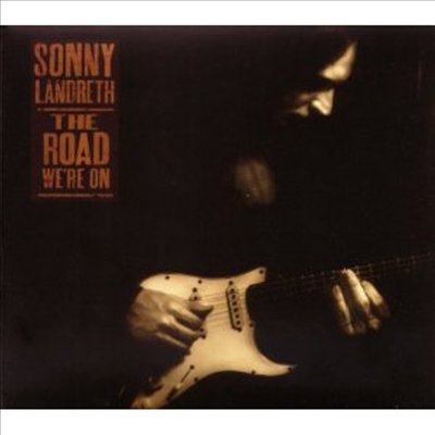 Sonny Landreth - Road We&#39;re On (CD)