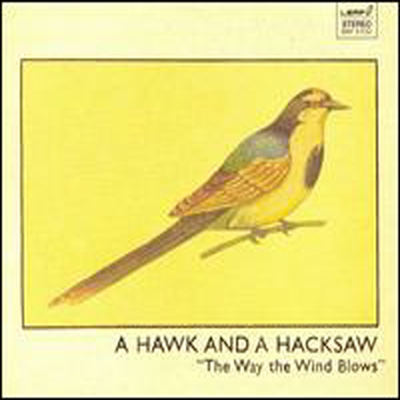 A Hawk & A Hacksaw - Way The Wind Blows (CD)