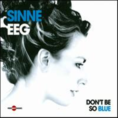 Sinne Eeg - Don't Be So Blue