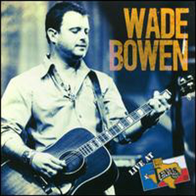 Wade Bowen - Live At Billy Bob's Texas (CD)