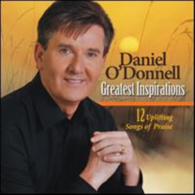 Daniel O&#39;Donnell - Greatest Inspirations: 12 Uplifting Songs of Praise