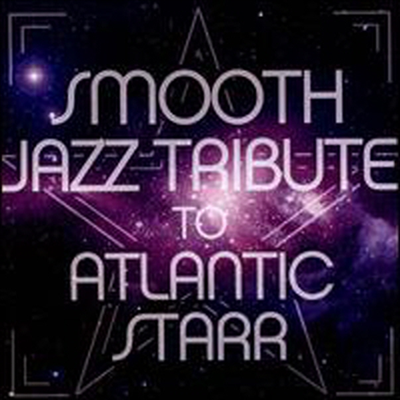 Smooth Jazz All Stars (Tribute to Atlantic Starr) - Smooth Jazz Tribute to Atlantic Starr (CD-R)