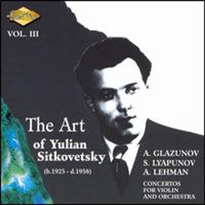 율리안 시트코베츠키의 예술 (Art of Yulian Sitkovetsky, Vol.3 - Glazunov, Lyapunov: Violin Concertos)(CD) - Sitkovetsky